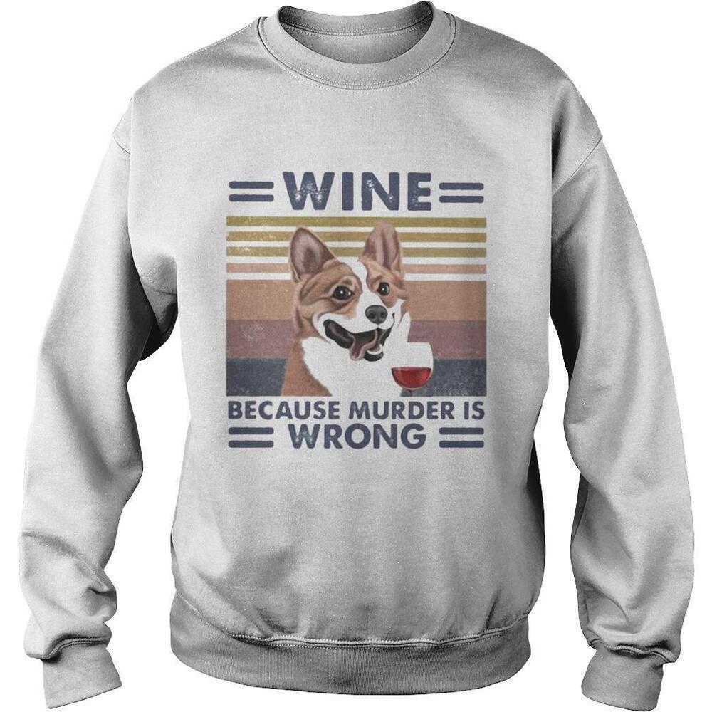 Corgi Wine Because Murder Is WrongRetro Sweatshirt
